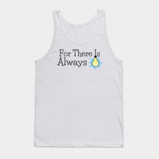 For There Is Always Light Tank Top
